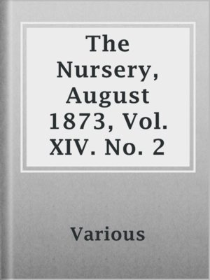 cover image of The Nursery, August 1873, Vol. XIV. No. 2